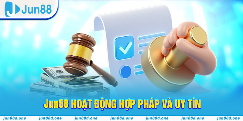 Jun88 hoạt động hợp pháp và uy tín