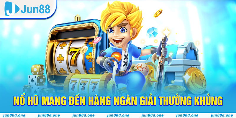 Nổ hũ mang đến hàng ngàn giải thưởng khủng